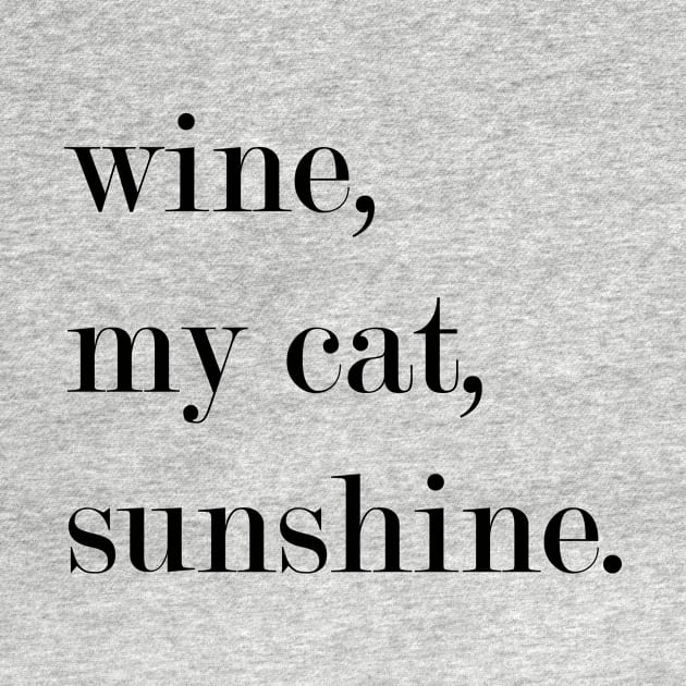 Wine, My Cat, Sunshine. by Woozy Swag